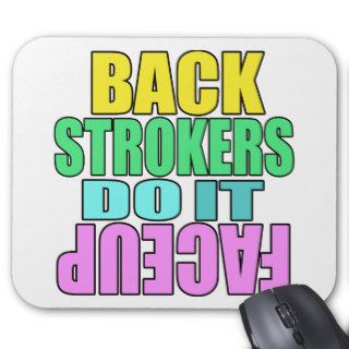 Backstrokers do it face up mouse pads