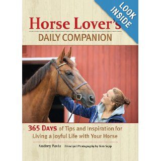 Horse Lover's Daily Companion 365 Days of Tips and Inspiration for Living a Joyful Life with Your Horse Audrey Pavia 9780785829355 Books