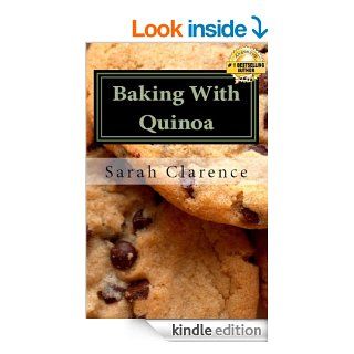 Baking With Quinoa Healthier Bread, Muffin, Cookie and Cake Recipes   Kindle edition by Sarah Clarence. Cookbooks, Food & Wine Kindle eBooks @ .
