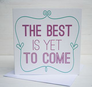 'the best is yet to come' card by supercaliprint