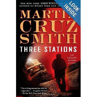Three Stations An Arkady Renko Novel Martin Cruz Smith 9780743276757 Books
