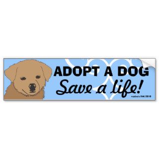 Adopt A Puppy Dog, Save a Life, Be A Hero Bumper Sticker