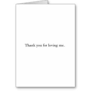 Thank you for Loving Me. Cards