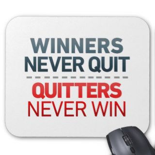 Winners Never QUIT and Quitters Never Win Mousepad
