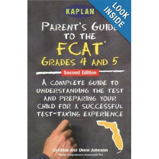 Parent's Guide to the FCAT 4th Grade Reading and 5th Grade Math, Second Edition Cynthia Johnson, Drew Johnson 9780743214049 Books
