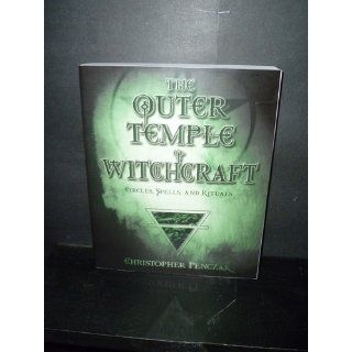 The Outer Temple of Witchcraft Circles, Spells and Rituals (Penczak Temple Series) Christopher Penczak 9780738705316 Books