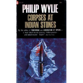 Corpses at Indian Stones Philip Wylie Books