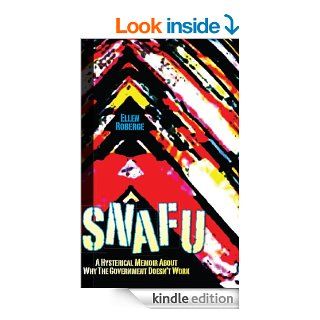 SNAFU A Hysterical Memoir About Why the Government Doesn't Work   Kindle edition by Ellen Roberge. Humor & Entertainment Kindle eBooks @ .