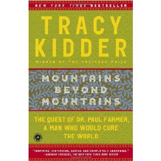 Mountains Beyond Mountains The Quest of Dr. Paul Farmer, a Man Who Would Cure the World Tracy Kidder 9780812973013 Books