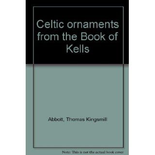 Celtic ornaments from the Book of Kells Thomas Kingsmill Abbott Books