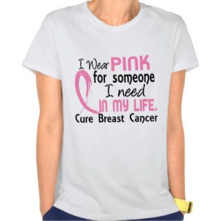 Pink For Someone I Need Breast Cancer Shirts