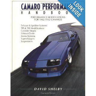 Camaro Performance Handbook (Performance modifications for 1982 1992 Camaros) David Shelby 0075478000579 Books