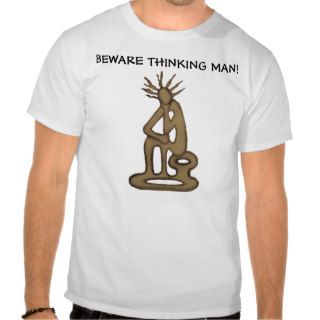 Beware Thinking Man_Funny Art T Shirts by Injete