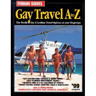 Gay Travel A to Z The World of Gay & Lesbian Travel Options at Your Fingertips (Ferrari Guides' Gay Travel a to Z) Marianne Ferrari 9780942586640 Books