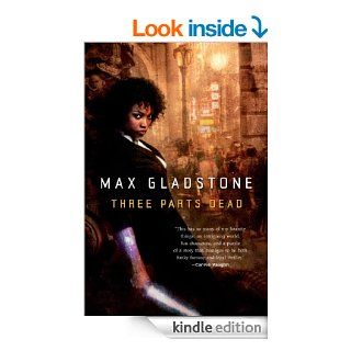 Three Parts Dead (Craft Sequence)   Kindle edition by Max Gladstone. Science Fiction & Fantasy Kindle eBooks @ .