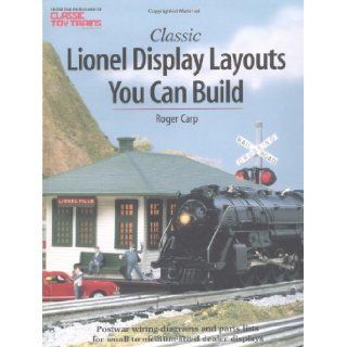Classic Lionel Display Layouts You Can Build (Toy Trains) Roger Carp 9780897785099 Books