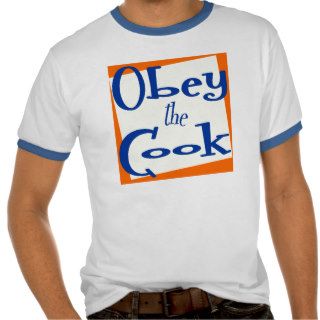 Obey the Cook Funny Kitchen Saying  T shirt