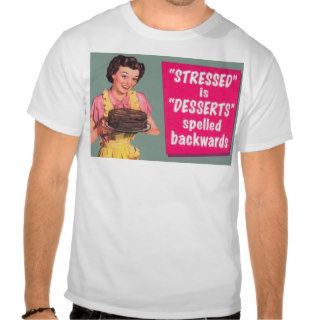 Stressed is Desserts Backwards Tee Shirt