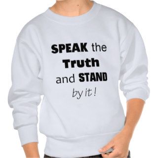 Speak The Truth Sweatshirts
