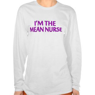 I'm The Mean Nurse Shirt