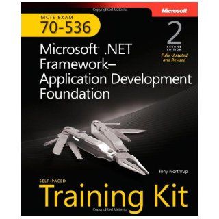 MCTS Self Paced Training Kit (Exam 70 536) Microsoft .NET Framework Application Development Foundation, Second edition Tony Northrup Books