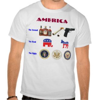America, The Good, The Bad, and The Ugly Tees