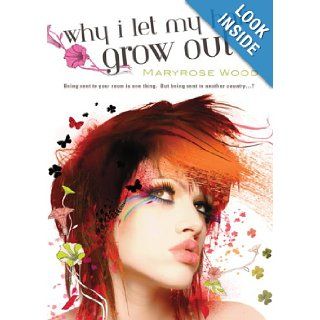 Why I Let My Hair Grow Out Maryrose Wood 9780425213803 Books