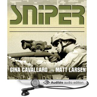Sniper American Single Shot Warriors in Iraq and Afghanistan (Audible Audio Edition) Gina Cavallaro, Matt Larsen, Jo Anna Perrin, Johnny Heller Books