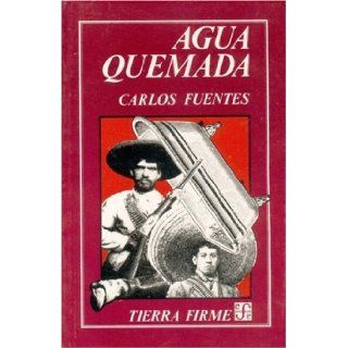Agua quemada  cuarteto narrativo Fuentes Carlos 9789681607142 Books