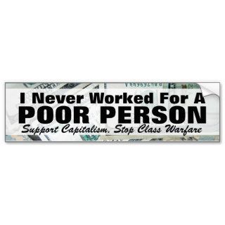 I Never Worked for a Poor Person, Capitalism Decal Bumper Sticker