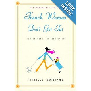 French Women Don't Get Fat Mireille Guiliano 9781400042128 Books