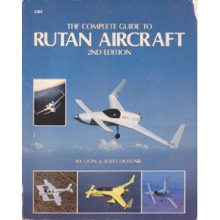 Complete Guide to Rutan Aircraft Don Downie, Julia Downie 9780830623600 Books