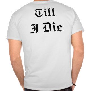 GDI Till I Die T shirts