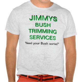 "trim your Bush" T shirt