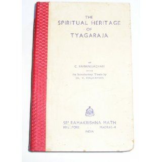 The Spiritual Heritage of Tyagaraja C. Ramanujachari Books