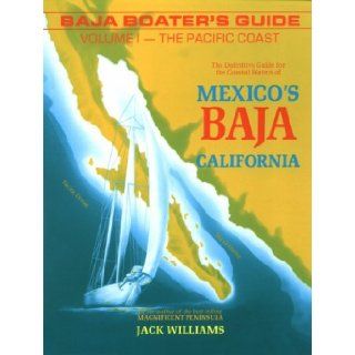 Baja Boater's Guide The Pacific Coast  The Definitive Guide for the Coastal Waters of Mexico's Baja California Jack Williams 9780961684310 Books