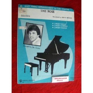 The Rose Easy Piano Arrangement by Dan Coates. Recorded by Bette Midler. Dan Coates, amanda McBroom Books