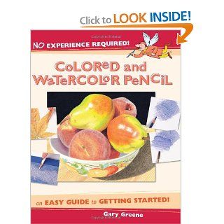 No Experience Required   Colored & Watercolor Pencil Gary Greene 9781581806267 Books