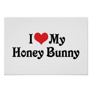 I Love My Honey Bunny Posters