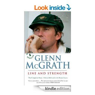 Glenn McGrath Line and Strength The Complete Story eBook Glenn McGrath, Daniel Lane Kindle Store