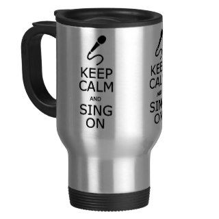 Keep Calm & Sing On mug  choose style, color