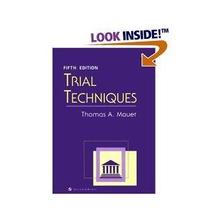 UNIVERSITY AND COLLEGE TEXTBOOK COURSE BOOK VERSION OFFICIAL TITLE IS TRIAL TECHNIQUES BY THOMAS A. MAUET (SOFTCOVER, 5TH EDITION, 2000 VERSION, 578 PAGES, PUBLISHED BY ASPEN LAW & BUSINESS) Musical Instruments