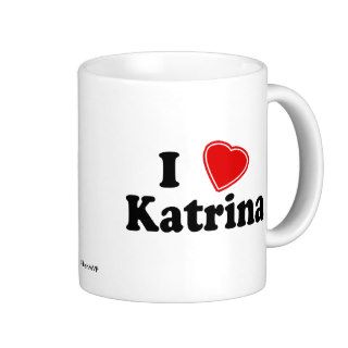 I Love Katrina Coffee Mug