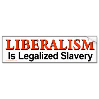 anti Obama "Liberalism Is Legalized Slavery" Bumper Stickers