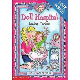 Doll Hospital Saving Marissa Joan Holub, Ann Losa 9780606293228 Books