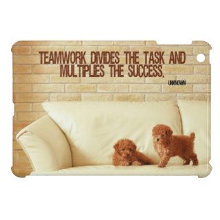 iPad Mini Case Quote "Teamwork divides the task"