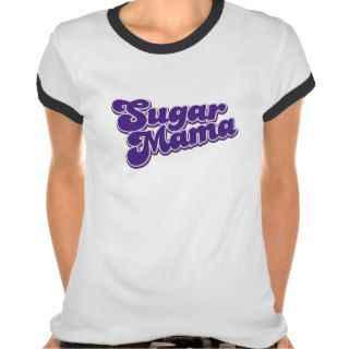 Sugar Mama Shirts