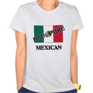 100 Percent MEXICAN T shirts