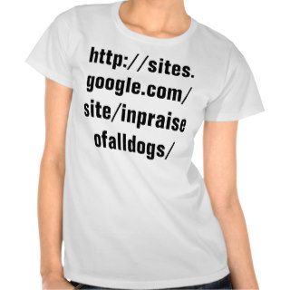http//sites.google/site/inpraiseofalldogs/ tee shirts