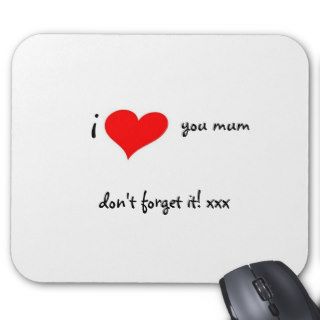 I LOVE YOU MUM DON?T FORGET IT MOUSEMAT